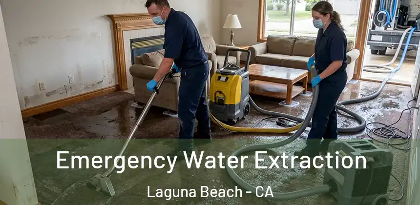 Emergency Water Extraction Laguna Beach - CA